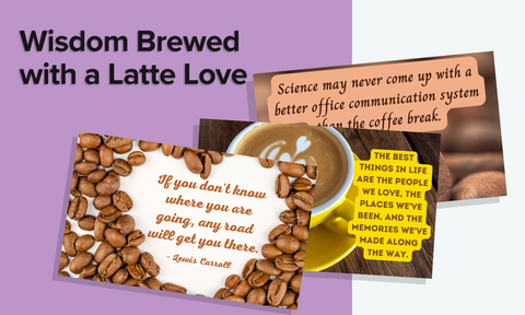 Wisdom Brewed With a Latte Love - Sagely Advice for Anyone and Everyone who Loves Coffee